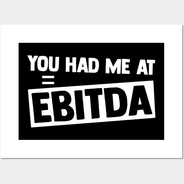 You Had Me at EBITDA Funny Accountant Saying Wall Art by Bubble cute 